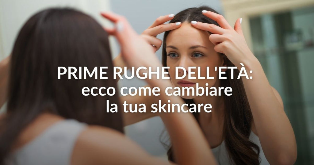 Prime rughe dell'età: ecco come cambiare la tua skincare