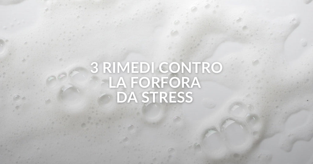 3 rimedi contro la forfora da stress