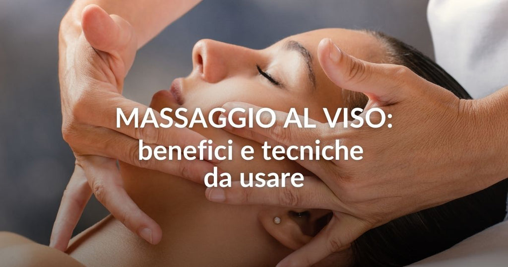 Massaggio al viso: benefici e tecniche da usare