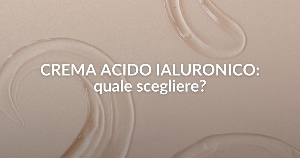 Crema acido ialuronico: quale scegliere?