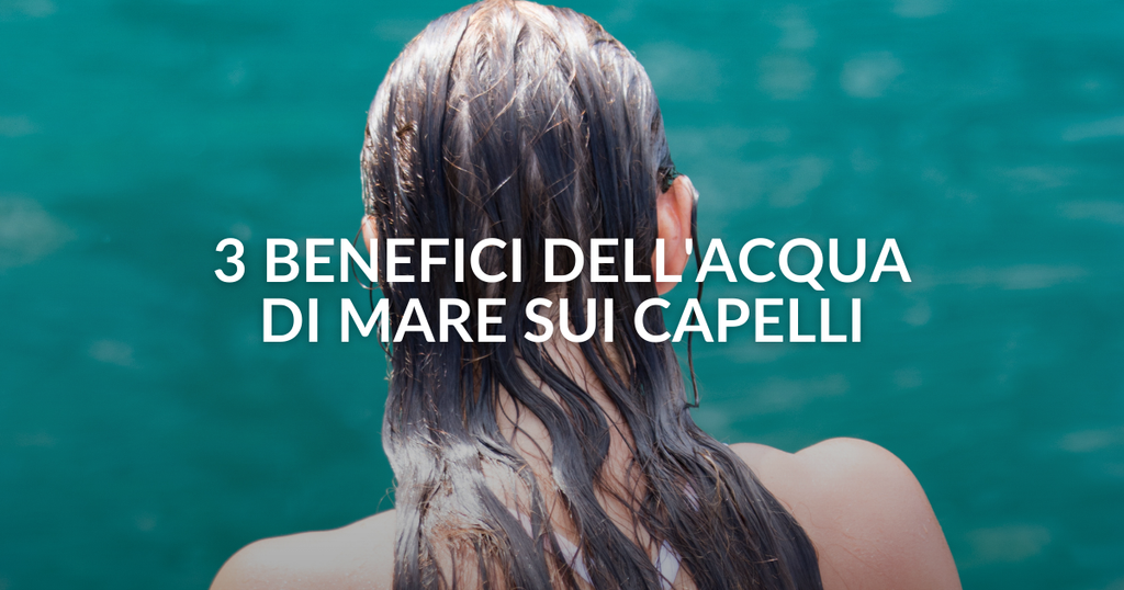 3 benefici dell’acqua di mare per i capelli