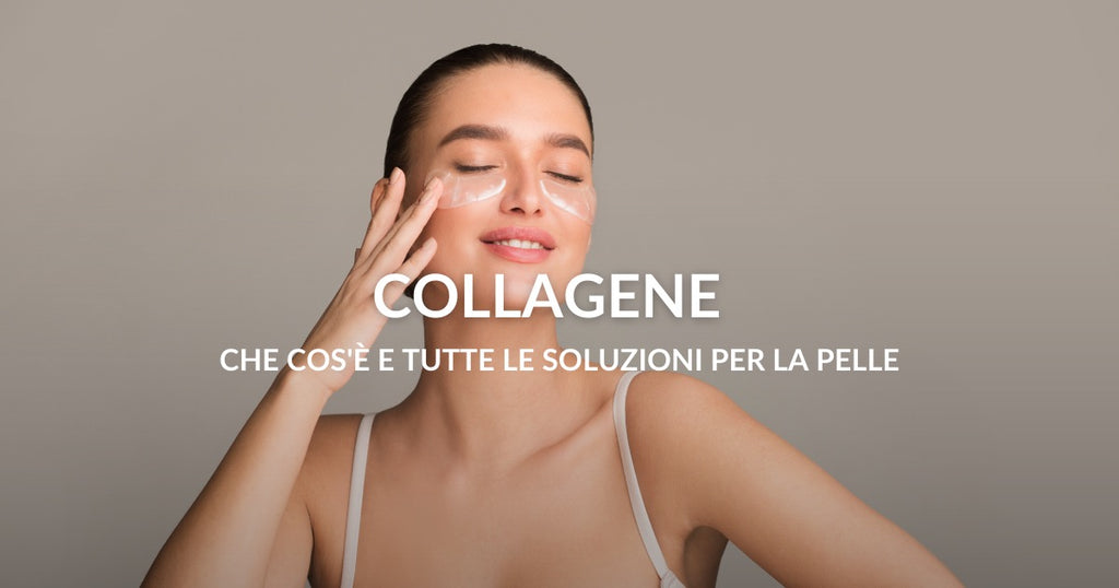 Collagene: che cos'è e tutte le soluzioni per la pelle